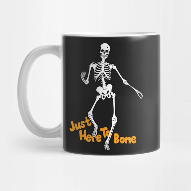 Funny Halloween Skeleton Just Here To Bone by Estrytee